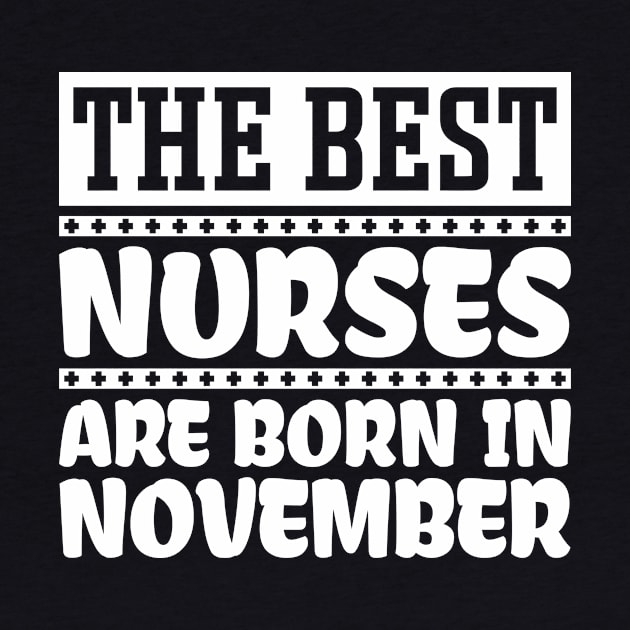 The Best Nurses Are Born In November by colorsplash